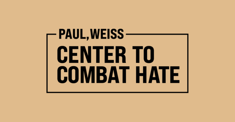 Paul, Weiss Launches The Center to Combat Hate to Advance Impact Litigation and Civil Rights Actions Against Hate-Driven Violence